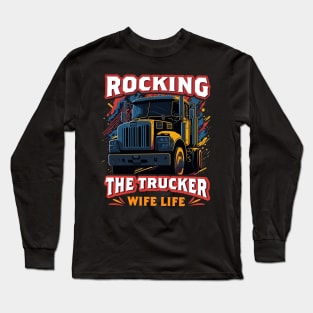 Rocking The Trucker wife life Long Sleeve T-Shirt